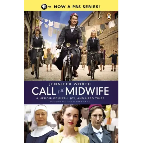 Call the Midwife: A Memoir of Birth, Joy, and Hard Times