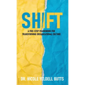 Shift: A Five-Step Framework for Transforming Organizational Culture
