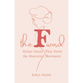 The F Word: Global Issues That Unite the Feminist Movement