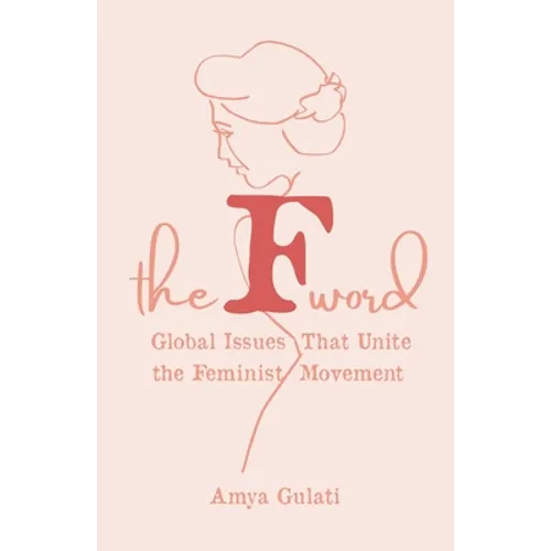 The F Word: Global Issues That Unite the Feminist Movement