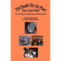 Till Death Do Us Part - Our Last Ride, the True Story of Trucker Bob and Roberta Brown