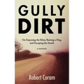 Gully Dirt: On Exposing the Klan, Raising a Hog, and Escaping the South