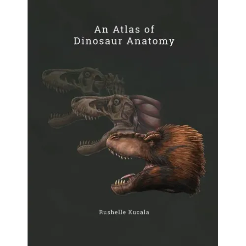 An Atlas of Dinosaur Anatomy