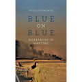 Blue on Blue: Heartache in Wartime