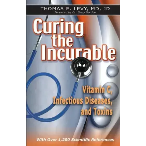 Curing the Incurable: Vitamin C, Infectious Diseases, and Toxins