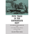 Four Years in the Confederate Navy: The Career of Captain John Low on the C.S.S. Fingal, Florida, Alabama, Tuscaloosa, and Ajax