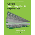 Google SketchUp Pro 8 step by step