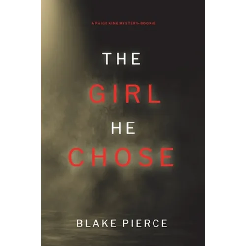 The Girl He Chose (A Paige King FBI Suspense Thriller-Book 2)