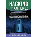 Hacking With Kali Linux: A Comprehensive, Step-By-Step Beginner's Guide to Learn Ethical Hacking With Practical Examples to Computer Hacking, W
