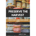 Preserve the Harvest: A Complete Guide to Canning Delicious Homemade Recipes