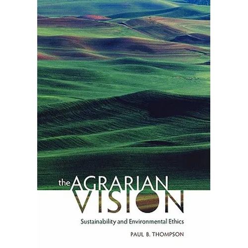 The Agrarian Vision: Sustainability and Environmental Ethics