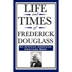 Life and Times of Frederick Douglass (an African American Heritage Book) - Hardcover