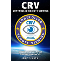 CRV - Controlled Remote Viewing: Collected manuals & information to help you learn this intuitive art.