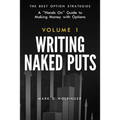 Writing Naked Puts: The Best Option Strategies. Volume 1