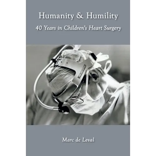 Humanity & Humility: 40 Years in Children's Heart Surgery