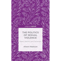 The Politics of Sexual Violence: Rape, Identity and Feminism