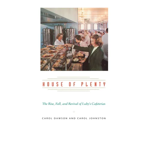 House of Plenty: The Rise, Fall, and Revival of Luby's Cafeterias