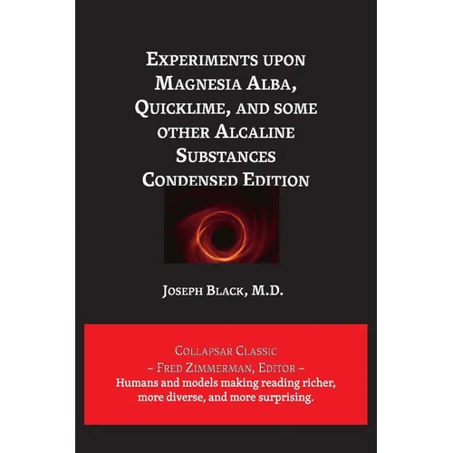 Experiments upon Magnesia Alba, Quicklime, and some other Alcaline Substances