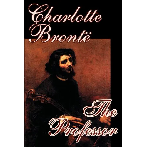 The Professor by Charlotte Bronte, Fiction