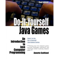 Do-It-Yourself Java Games: An Introduction to Java Computer Programming