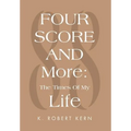 Fourscore and More: The Times of My Life