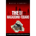 The Magaddino-Todaro Mafia Crime Family: The Complete History of the Buffalo Criminal Organization