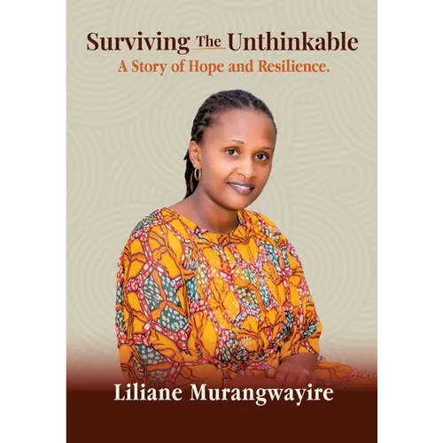 Surviving the Unthinkable: A Story of Hope and Resilience