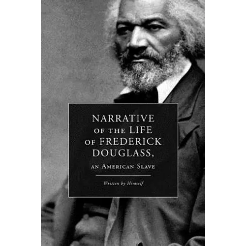 Narrative of the Life of Frederick Douglass, an American Slave