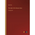 The Light of the Western Stars: in large print