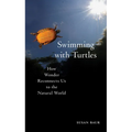 Swimming with Turtles: How Wonder Reconnects Us to the Natural World