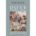 Dove of White Flame: A Historical Novel about Saint Columba