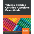 Tableau Desktop Certified Associate: Exam Guide