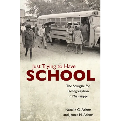 Just Trying to Have School: The Struggle for Desegregation in Mississippi