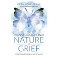 The Transformational Nature of Grief: A Pocket Guide Embracing the Light of Your Soul
