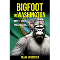 Bigfoot in Washington: Mysterious Encounters