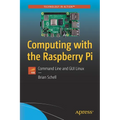 Computing with the Raspberry Pi: Command Line and GUI Linux