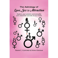 The Astrology of Love, Sex & Attraction: Explore your passion and sexuality and unlock the secrets of your heart