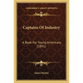 Captains Of Industry: A Book For Young Americans (1891)