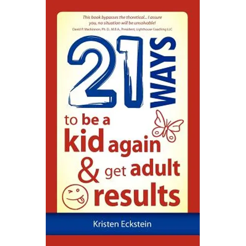 21 Ways to Be a Kid Again & Get Adult Results