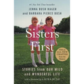 Sisters First: Stories from Our Wild and Wonderful Life