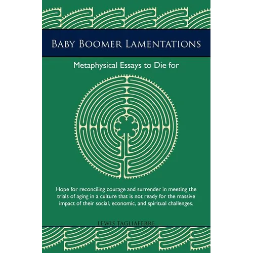 Baby Boomer Lamentations: Metaphysical Essays to Die for