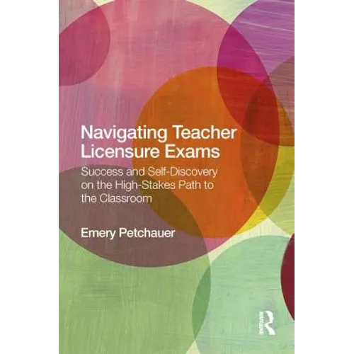 Navigating Teacher Licensure Exams: Success and Self-Discovery on the High-Stakes Path to the Classroom