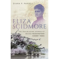 Eliza Scidmore: The Trailblazing Journalist Behind Washington's Cherry Trees - Hardcover