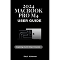 2024 MacBook Pro M4 User Guide: Exploring the M4 Chip's Potential