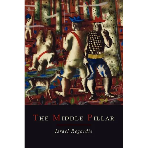 The Middle Pillar: A Co-Relation of the Principles of Analytical Psychology and the Elementary Techniques of Magic