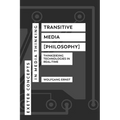 Transitive Media [Philosophy]: Think(er)Ing Technologies in Real-Time