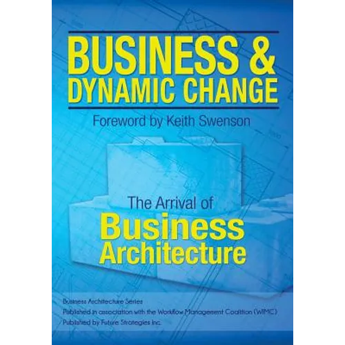 Business and Dynamic Change: The Arrival of Business Architecture