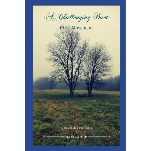 A Challenging Duet: A Novel in Four Parts: First Movement