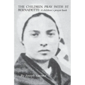 The Children Pray with St Bernadette: A children's prayer