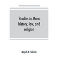 Studies in Moro history, law, and religion